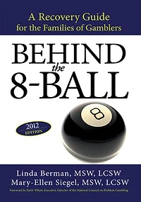 Behind the 8-Ball: A Recovery Guide for Families of Gamblers: 2011 Edition