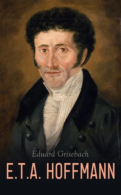 E.T.A. Hoffmann: Die Biographie
