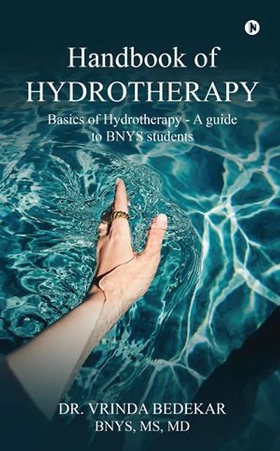 Handbook of Hydrotherapy: Basics of Hydrotherapy A guide to BNYS students