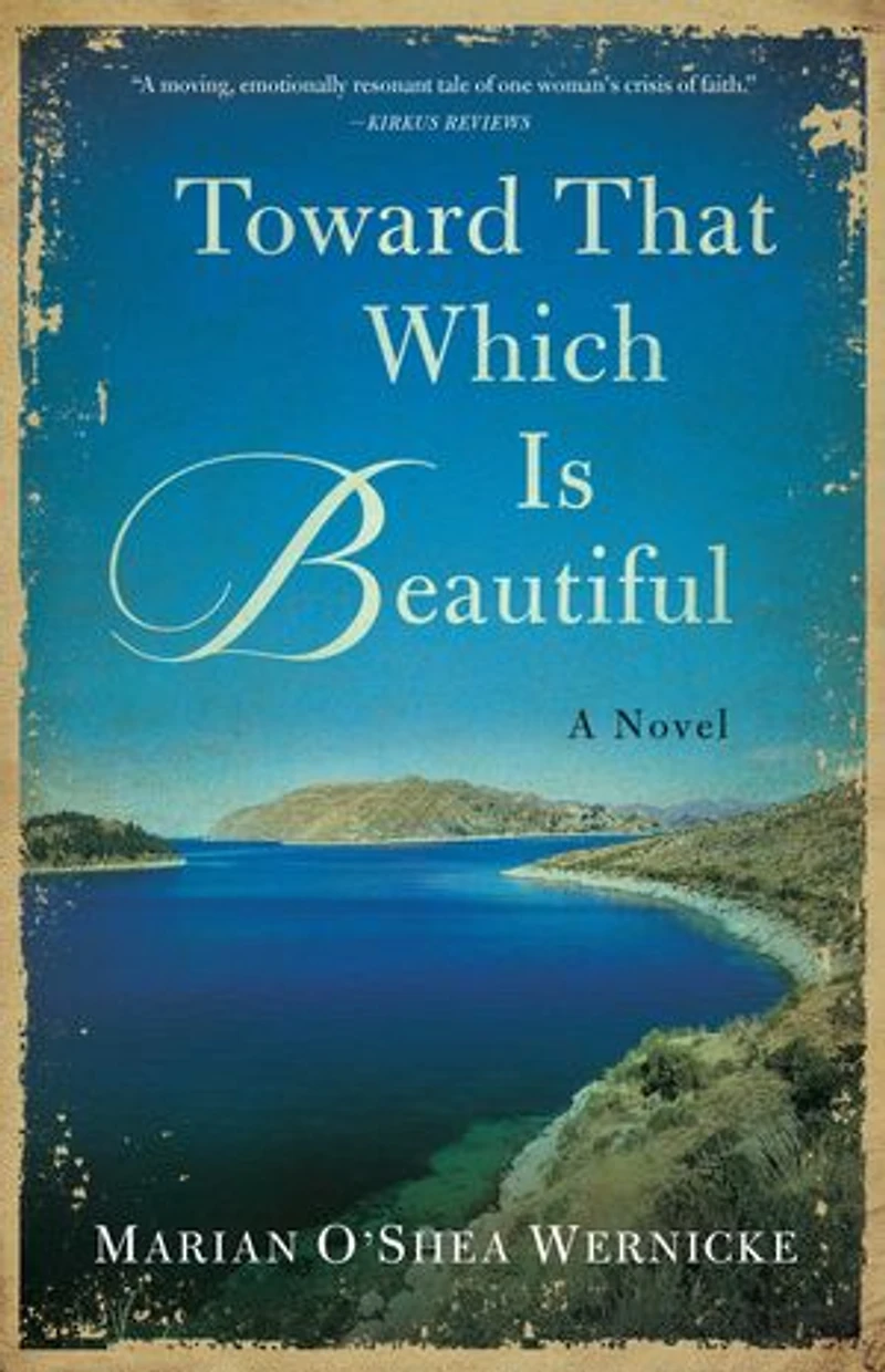 Toward That Which is Beautiful: A Novel