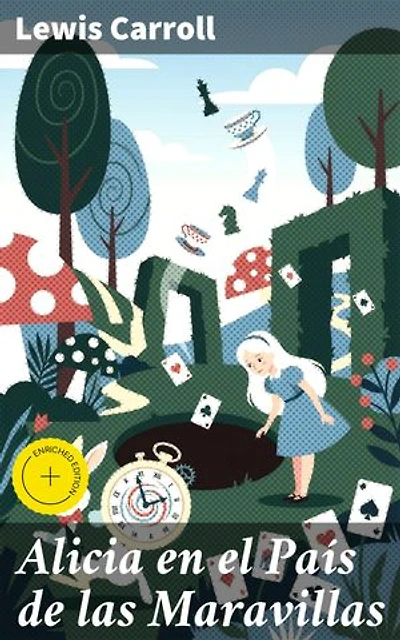 Alicia en el País de las Maravillas: Edición enriquecida. Clásicos de la literatura