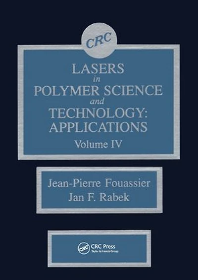 Lasers in Polymer Science and Technolgy: Applications, Volume IV