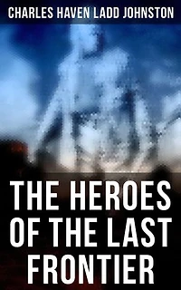 The Heroes of the Last Frontier
