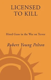 Licensed to Kill: Hired Guns the War on Terror