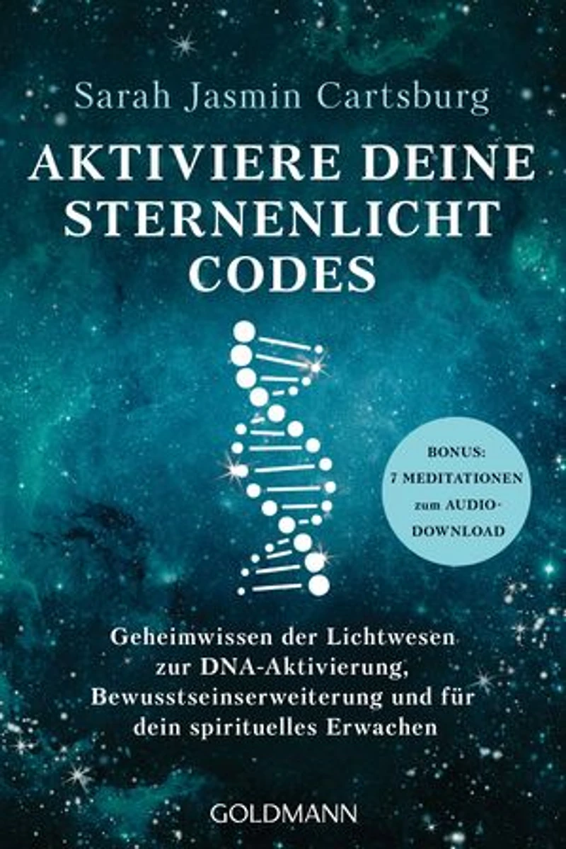 Aktiviere deine Sternenlicht-Codes: Geheimwissen der Lichtwesen zur DNA-Aktivierung, Bewusstseinserweiterung und für dein spirituelles Erwachen - BONUS: 7 Meditationen zum Audio-Download