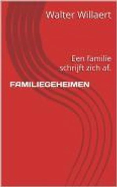 FAMILIEGEHEIMEN: Een familie schrijft van zich af ...
