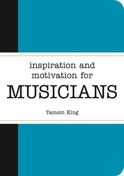 Inspiration and Motivation for Musicians