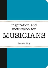 Inspiration and Motivation for Musicians