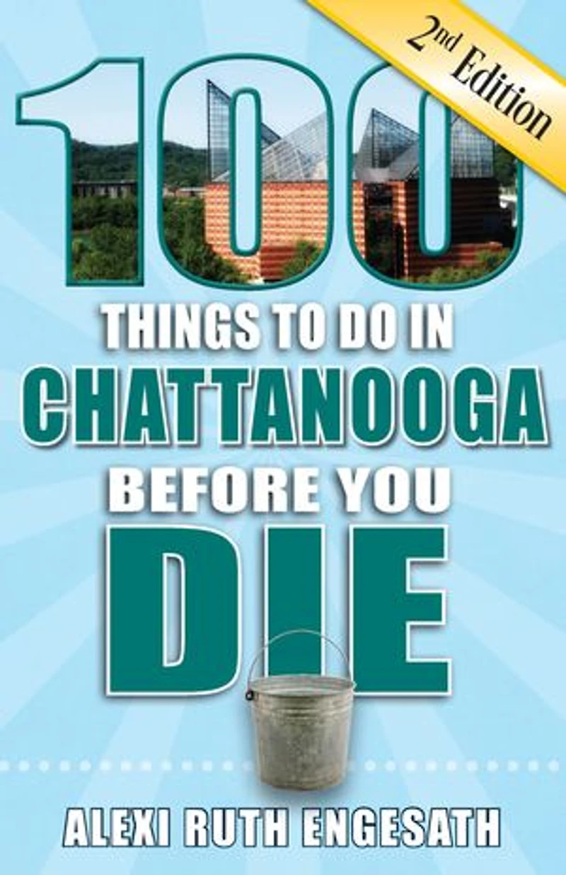 100 Things to Do Chattanooga Before You Die, 2nd Edition