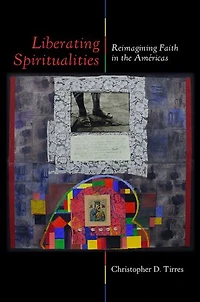Liberating Spiritualities: Reimagining Faith the Américas