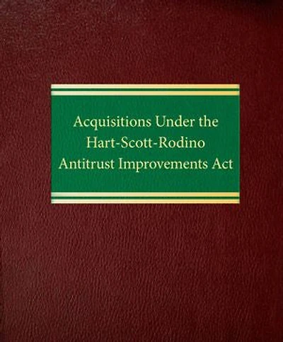 Acquisitions Under the Hart-Scott-Rodino Antitrust Improvements Act
