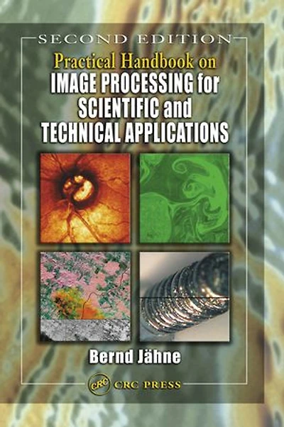 Practical Handbook on Image Processing for Scientific and Technical Applications