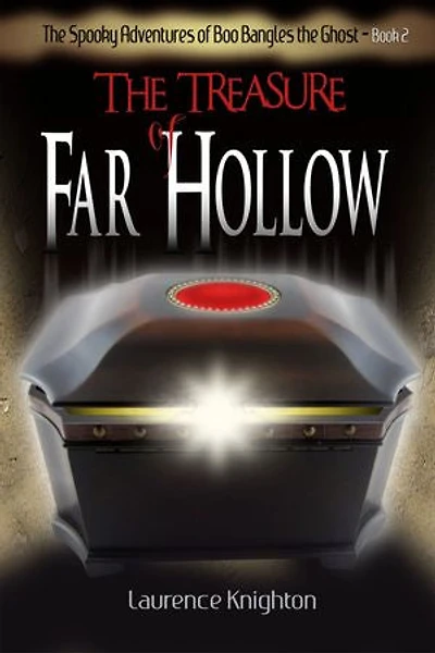 The Spooky Adventures of Boo Bangles the Ghost: Book 2 - The Treasure of Far Hollow