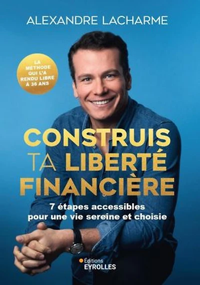 Construis ta liberté financière : 7 étapes accessibles pour une vie sereine et choisie: choisie