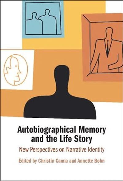 Autobiographical Memory and the Life Story: New Perspectives on Narrative Identity