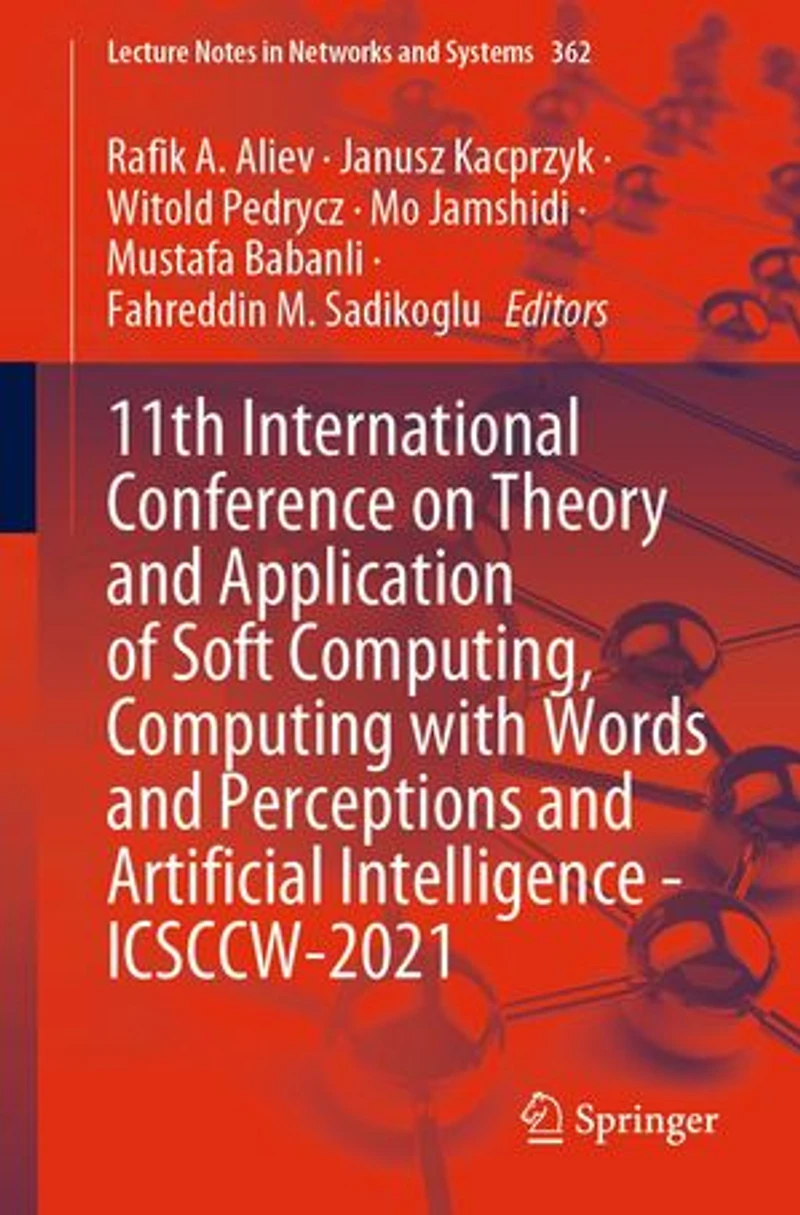11th International Conference On Theory And Application Of Soft Computing, Computing With Words Perceptions Artificial Intelligence - Icsccw-2021