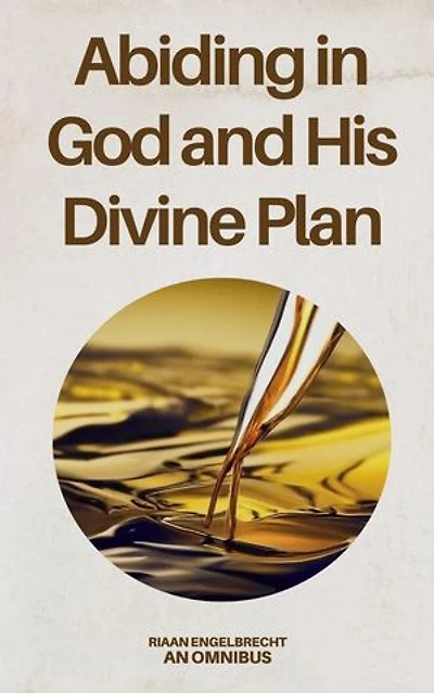 Abiding in God and His Divine Plan: Omnibus