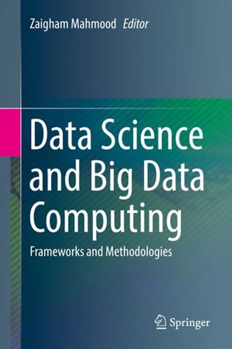 Data Science and Big Computing: Frameworks Methodologies