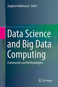 Data Science and Big Computing: Frameworks Methodologies