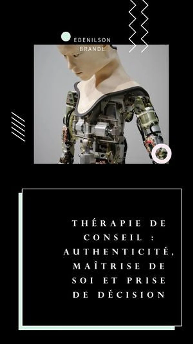 Thérapie de conseil : Authenticité, Maîtrise de soi et Prise de Décision: mentoring | coaching | counseling tutoring | leadership | empowerment