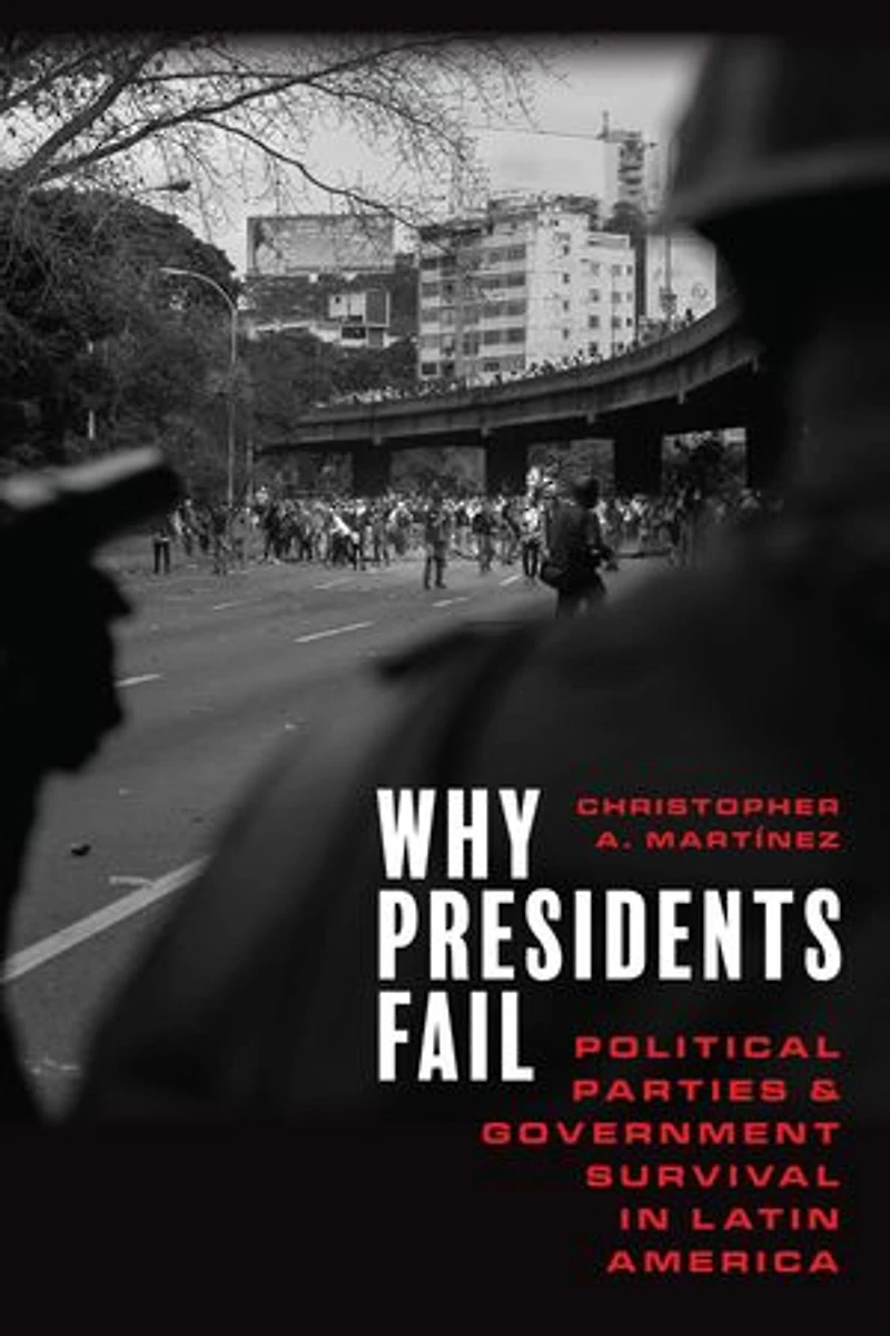 Why Presidents Fail: Political Parties and Government Survival Latin America