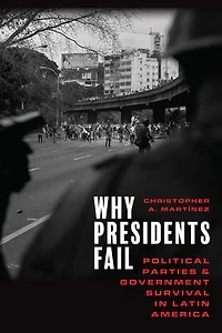 Why Presidents Fail: Political Parties and Government Survival Latin America