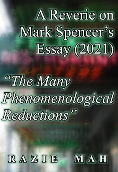 A Reverie on Mark Spencer’s Essay (2021) "The Many Phenomenological Reductions"