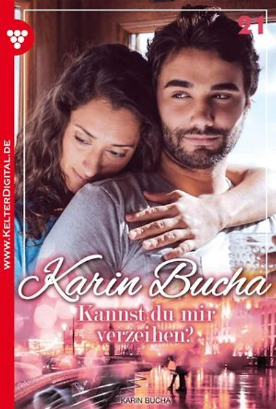 Kannst du mir verzeihen?: Karin Bucha 21 – Liebesroman