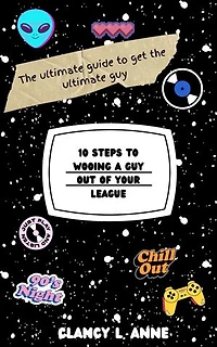 10 Steps to Wooing A Guy Out of Your League