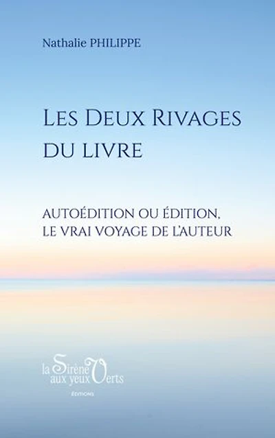Les Deux rivages du livre: Autoédition ou édition, le vrai voyage de l'auteur