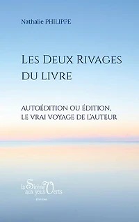 Les Deux rivages du livre: Autoédition ou édition, le vrai voyage de l'auteur