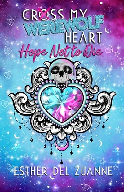 Cross My Werewolf Heart: Hope Not to Die
