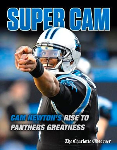 Super Cam: Cam Newton’s Rise to Panthers Greatness