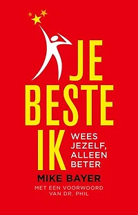 Je beste ik: Wees jezelf, alleen beter