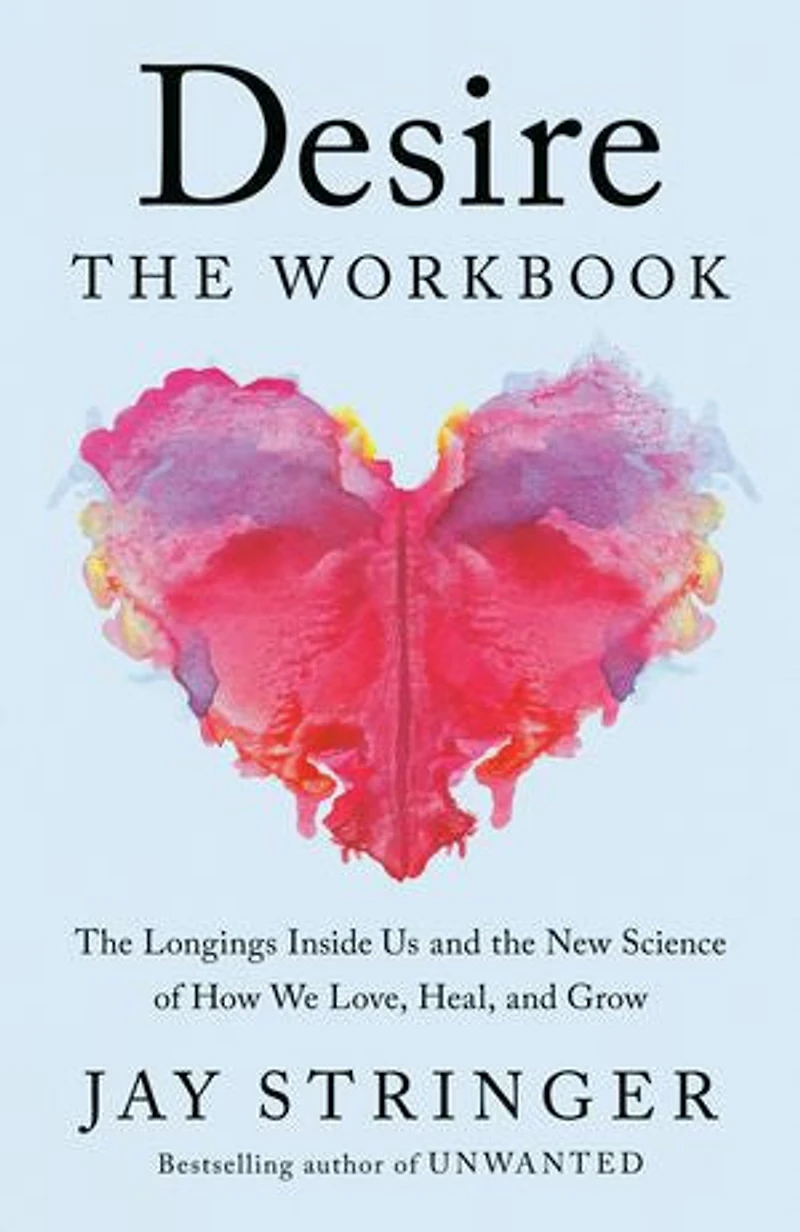 Desire: the Workbook: A Guided Journey into Longings That Shape Our Lives