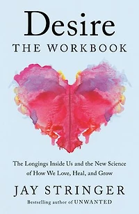 Desire: the Workbook: A Guided Journey into Longings That Shape Our Lives