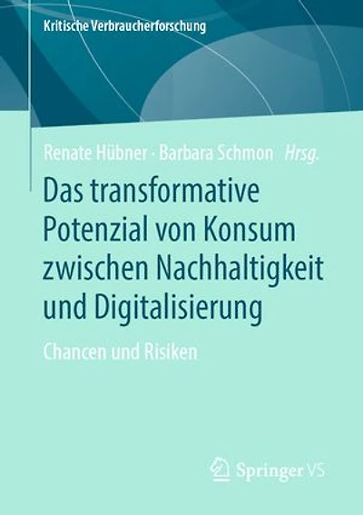 Das transformative Potenzial von Konsum zwischen Nachhaltigkeit und Digitalisierung: Chancen und Risiken
