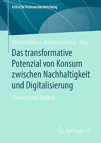 Das transformative Potenzial von Konsum zwischen Nachhaltigkeit und Digitalisierung: Chancen und Risiken