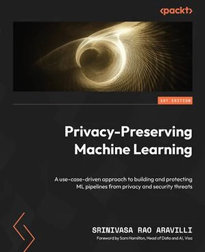 Privacy-Preserving Machine Learning: A use-case-driven approach to building and protecting ML pipelines from privacy security threats
