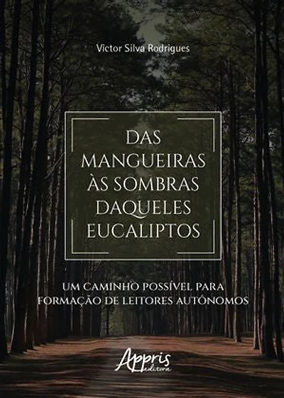 Das Mangueiras às Sombras Daqueles Eucaliptos: Um Caminho Possível para Formação de Leitores Autônomos