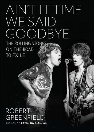 Ain't It Time We Said Goodbye: the Rolling Stones on Road to Exile
