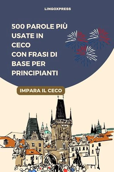500 Parole più Usate in Ceco con Frasi di Base per Principianti