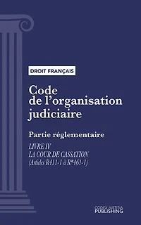 Code de l'organisation judiciaire: Partie réglementaire - Livre IV : La cour de cassation (droit français)