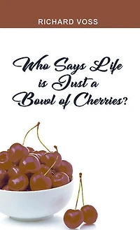 Who Says Life is Just a Bowl of Cherries?