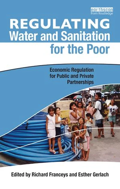 Regulating Water and Sanitation for the Poor: Economic Regulation Public Private Partnerships