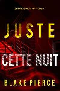 Juste cette nuit (Un thriller Cami Lark du FBI Livre 10)