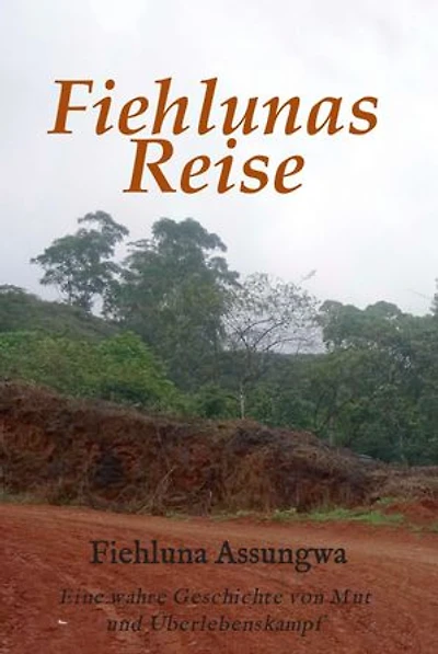 Fiehluna`s Reise: Eine wahre Geschichte von Mut und Überlebenskampf