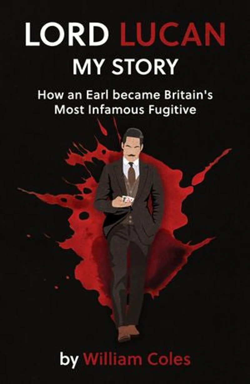 Lord Lucan: How an Earl became Britain’s Most Infamous Fugitive