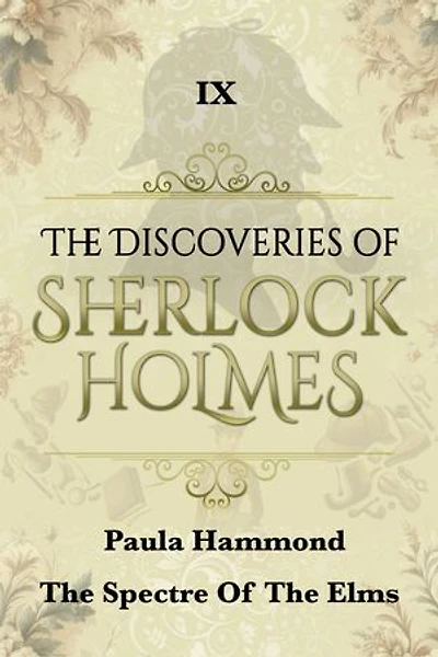 The Spectre of the Elms: The Discoveries Of Sherlock Holmes IX