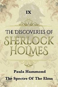 The Spectre of the Elms: The Discoveries Of Sherlock Holmes IX